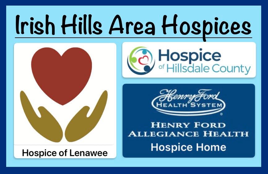 Irish Hills Area Hospices — Hospice of Lenawee, Hospice of Hillsdale County, Henry Ford Allegiance Health Hospice Home